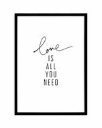 Love Is All You Need Art Print-PRINT-Olive et Oriel-Olive et Oriel-A5 | 5.8" x 8.3" | 14.8 x 21cm-Black-With White Border-Buy-Australian-Art-Prints-Online-with-Olive-et-Oriel-Your-Artwork-Specialists-Austrailia-Decorate-With-Coastal-Photo-Wall-Art-Prints-From-Our-Beach-House-Artwork-Collection-Fine-Poster-and-Framed-Artwork