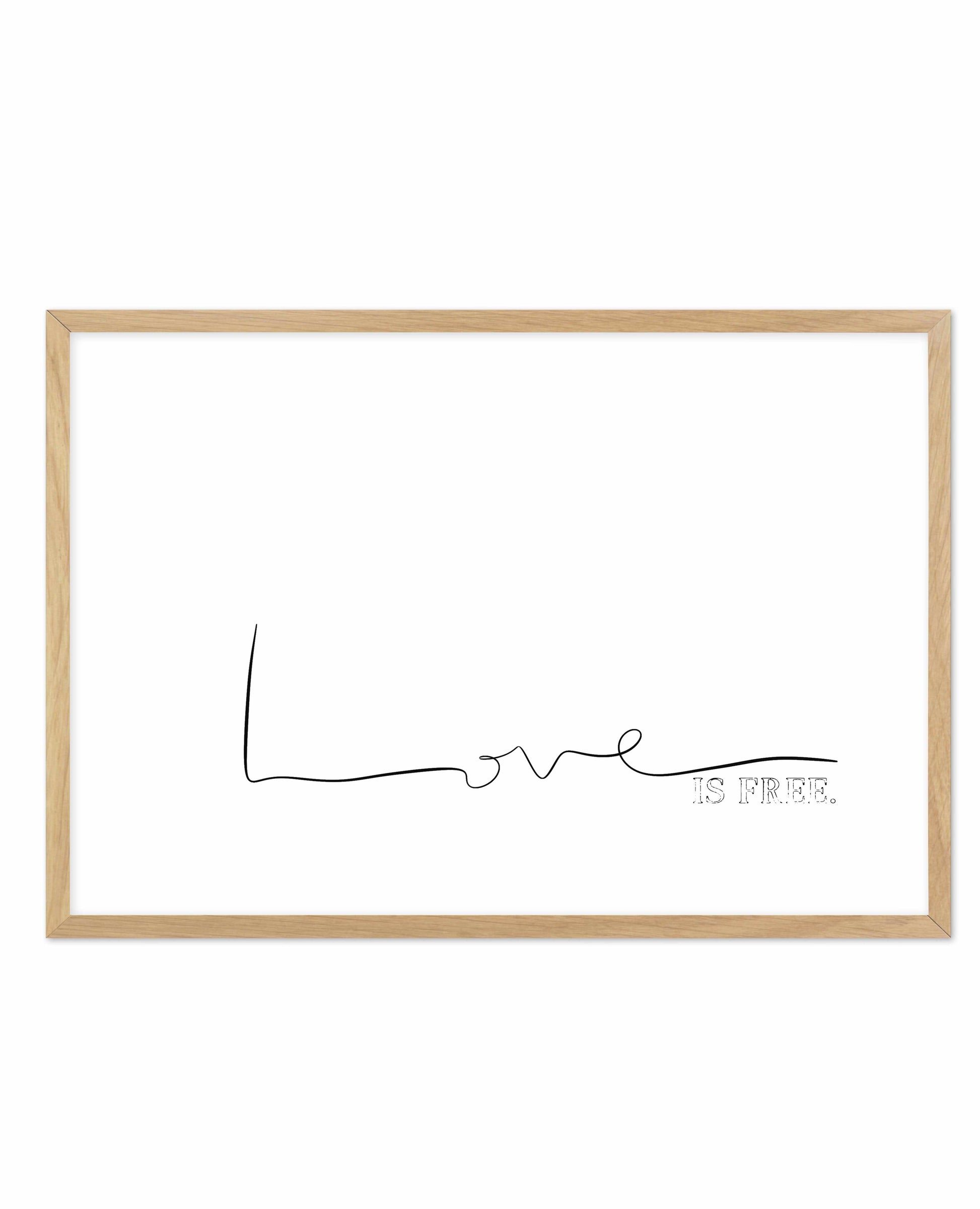 Love Is Free Art Print-PRINT-Olive et Oriel-Olive et Oriel-A5 | 5.8" x 8.3" | 14.8 x 21cm-Oak-With White Border-Buy-Australian-Art-Prints-Online-with-Olive-et-Oriel-Your-Artwork-Specialists-Austrailia-Decorate-With-Coastal-Photo-Wall-Art-Prints-From-Our-Beach-House-Artwork-Collection-Fine-Poster-and-Framed-Artwork