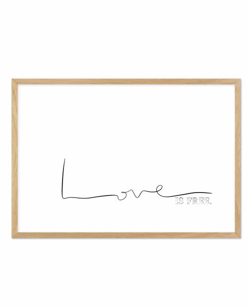 Love Is Free Art Print-PRINT-Olive et Oriel-Olive et Oriel-A5 | 5.8" x 8.3" | 14.8 x 21cm-Oak-With White Border-Buy-Australian-Art-Prints-Online-with-Olive-et-Oriel-Your-Artwork-Specialists-Austrailia-Decorate-With-Coastal-Photo-Wall-Art-Prints-From-Our-Beach-House-Artwork-Collection-Fine-Poster-and-Framed-Artwork