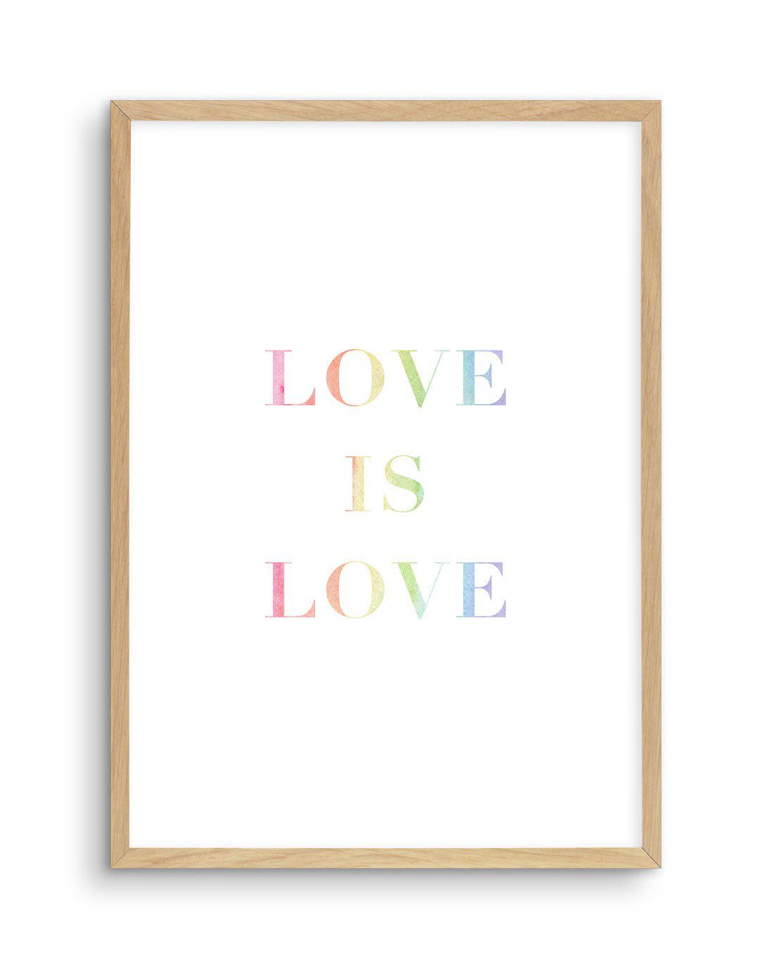 Love is Love | Rainbow Art Print-PRINT-Olive et Oriel-Olive et Oriel-A5 | 5.8" x 8.3" | 14.8 x 21cm-Oak-With White Border-Buy-Australian-Art-Prints-Online-with-Olive-et-Oriel-Your-Artwork-Specialists-Austrailia-Decorate-With-Coastal-Photo-Wall-Art-Prints-From-Our-Beach-House-Artwork-Collection-Fine-Poster-and-Framed-Artwork