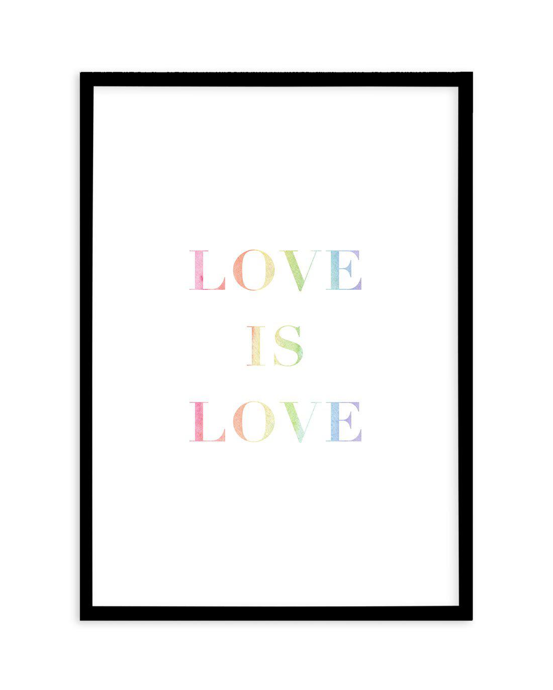 Love Is Love | Rainbow Art Print-PRINT-Olive et Oriel-Olive et Oriel-A5 | 5.8" x 8.3" | 14.8 x 21cm-Black-With White Border-Buy-Australian-Art-Prints-Online-with-Olive-et-Oriel-Your-Artwork-Specialists-Austrailia-Decorate-With-Coastal-Photo-Wall-Art-Prints-From-Our-Beach-House-Artwork-Collection-Fine-Poster-and-Framed-Artwork