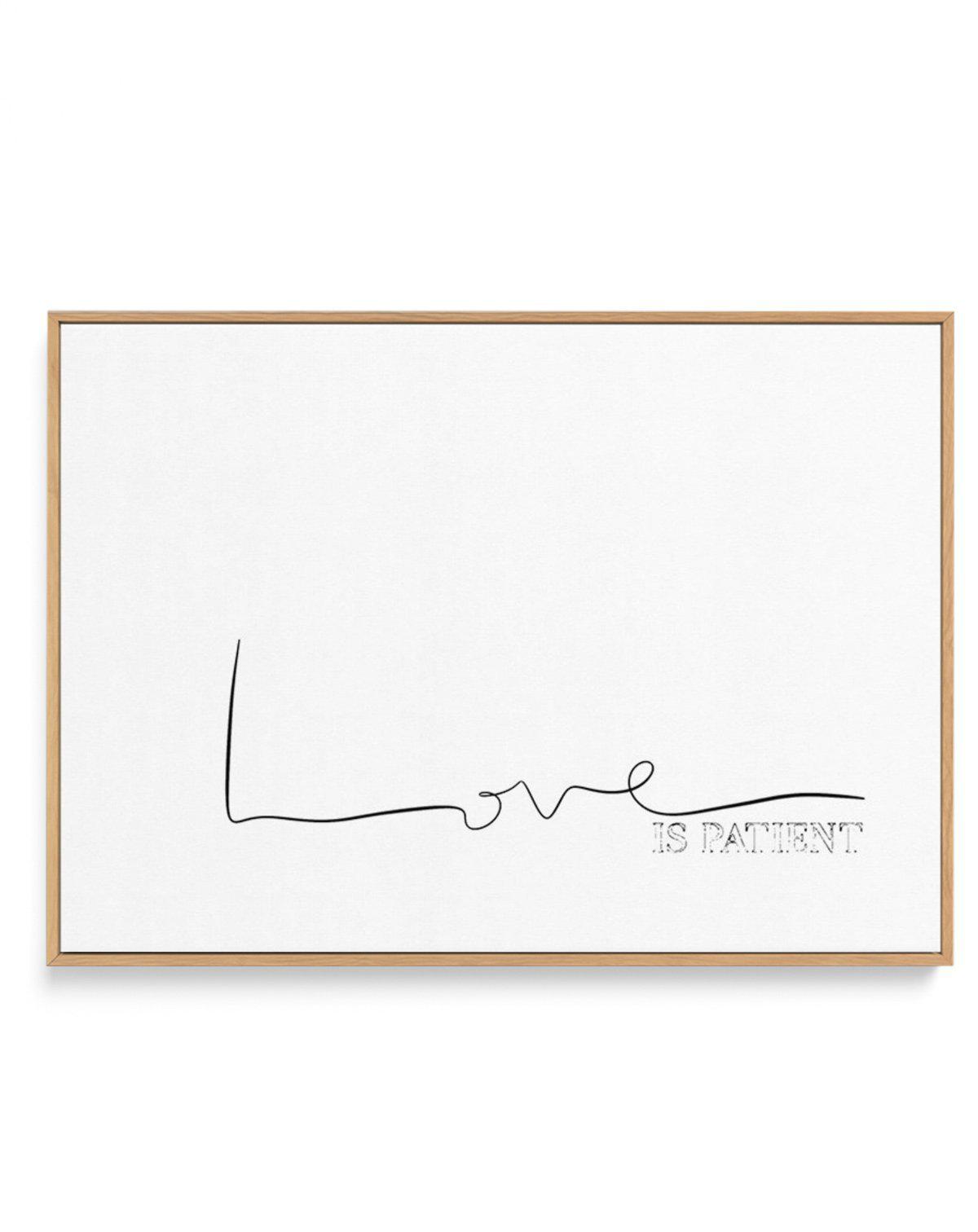 Love Is Patient | Framed Canvas-CANVAS-You can shop wall art online with Olive et Oriel for everything from abstract art to fun kids wall art. Our beautiful modern art prints and canvas art are available from large canvas prints to wall art paintings and our proudly Australian artwork collection offers only the highest quality framed large wall art and canvas art Australia - You can buy fashion photography prints or Hampton print posters and paintings on canvas from Olive et Oriel and have them 