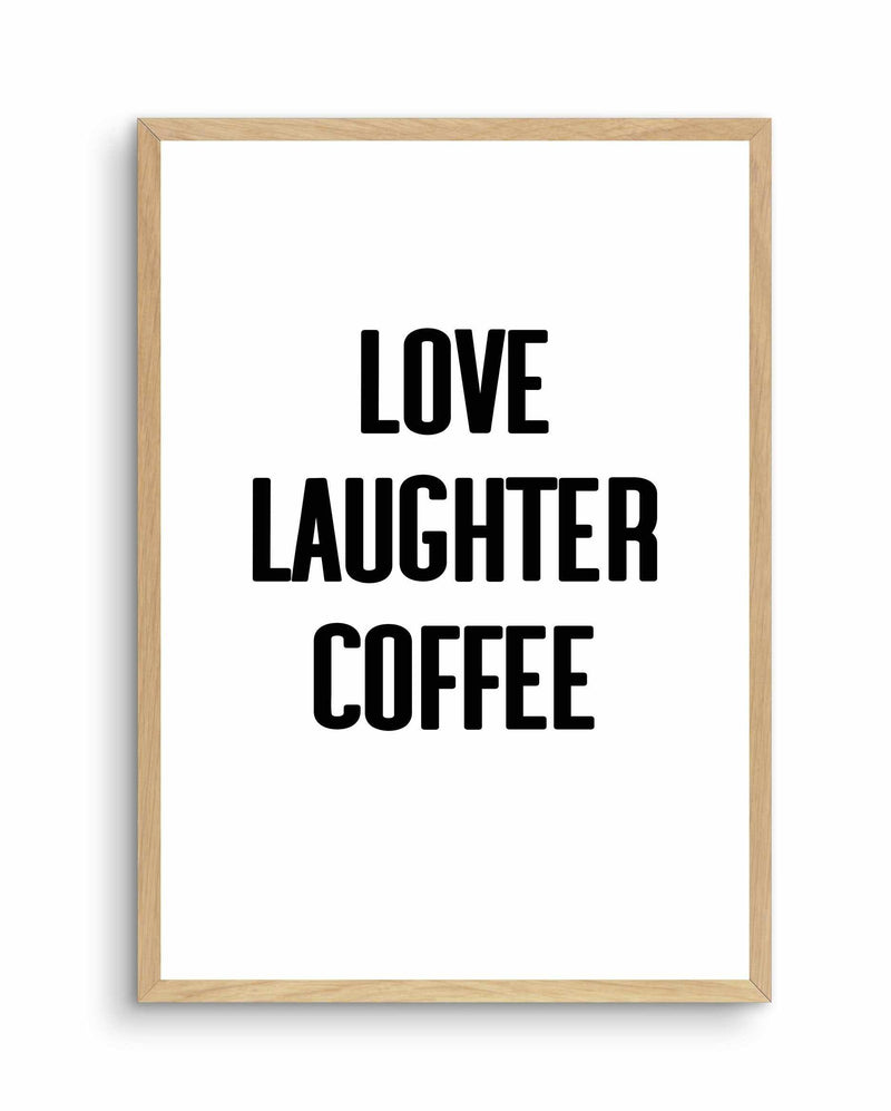 Love Laughter Coffee Art Print-PRINT-Olive et Oriel-Olive et Oriel-A4 | 8.3" x 11.7" | 21 x 29.7cm-Oak-With White Border-Buy-Australian-Art-Prints-Online-with-Olive-et-Oriel-Your-Artwork-Specialists-Austrailia-Decorate-With-Coastal-Photo-Wall-Art-Prints-From-Our-Beach-House-Artwork-Collection-Fine-Poster-and-Framed-Artwork