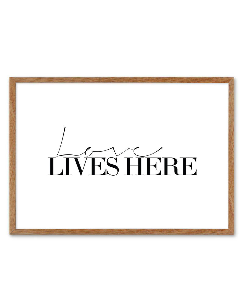 Love Lives Here Art Print-PRINT-Olive et Oriel-Olive et Oriel-50x70 cm | 19.6" x 27.5"-Walnut-With White Border-Buy-Australian-Art-Prints-Online-with-Olive-et-Oriel-Your-Artwork-Specialists-Austrailia-Decorate-With-Coastal-Photo-Wall-Art-Prints-From-Our-Beach-House-Artwork-Collection-Fine-Poster-and-Framed-Artwork