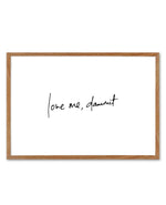 Love Me, Dammit | LS | Hand scripted Art Print-PRINT-Olive et Oriel-Olive et Oriel-50x70 cm | 19.6" x 27.5"-Walnut-With White Border-Buy-Australian-Art-Prints-Online-with-Olive-et-Oriel-Your-Artwork-Specialists-Austrailia-Decorate-With-Coastal-Photo-Wall-Art-Prints-From-Our-Beach-House-Artwork-Collection-Fine-Poster-and-Framed-Artwork