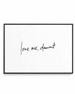 Love Me, Dammit | LS | Hand scripted | Framed Canvas-CANVAS-You can shop wall art online with Olive et Oriel for everything from abstract art to fun kids wall art. Our beautiful modern art prints and canvas art are available from large canvas prints to wall art paintings and our proudly Australian artwork collection offers only the highest quality framed large wall art and canvas art Australia - You can buy fashion photography prints or Hampton print posters and paintings on canvas from Olive et