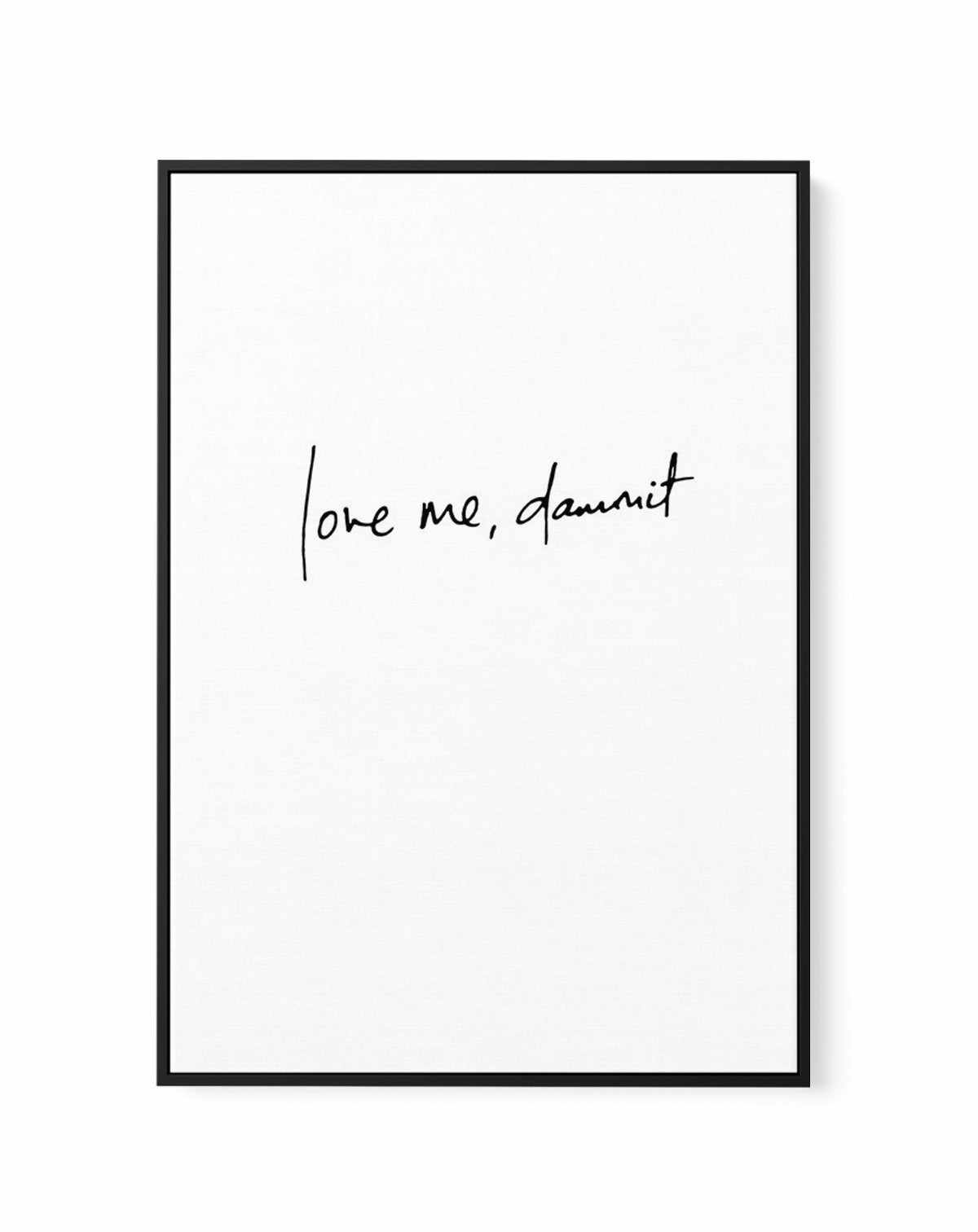 Love Me, Dammit | PT | Hand scripted | Framed Canvas-CANVAS-You can shop wall art online with Olive et Oriel for everything from abstract art to fun kids wall art. Our beautiful modern art prints and canvas art are available from large canvas prints to wall art paintings and our proudly Australian artwork collection offers only the highest quality framed large wall art and canvas art Australia - You can buy fashion photography prints or Hampton print posters and paintings on canvas from Olive et