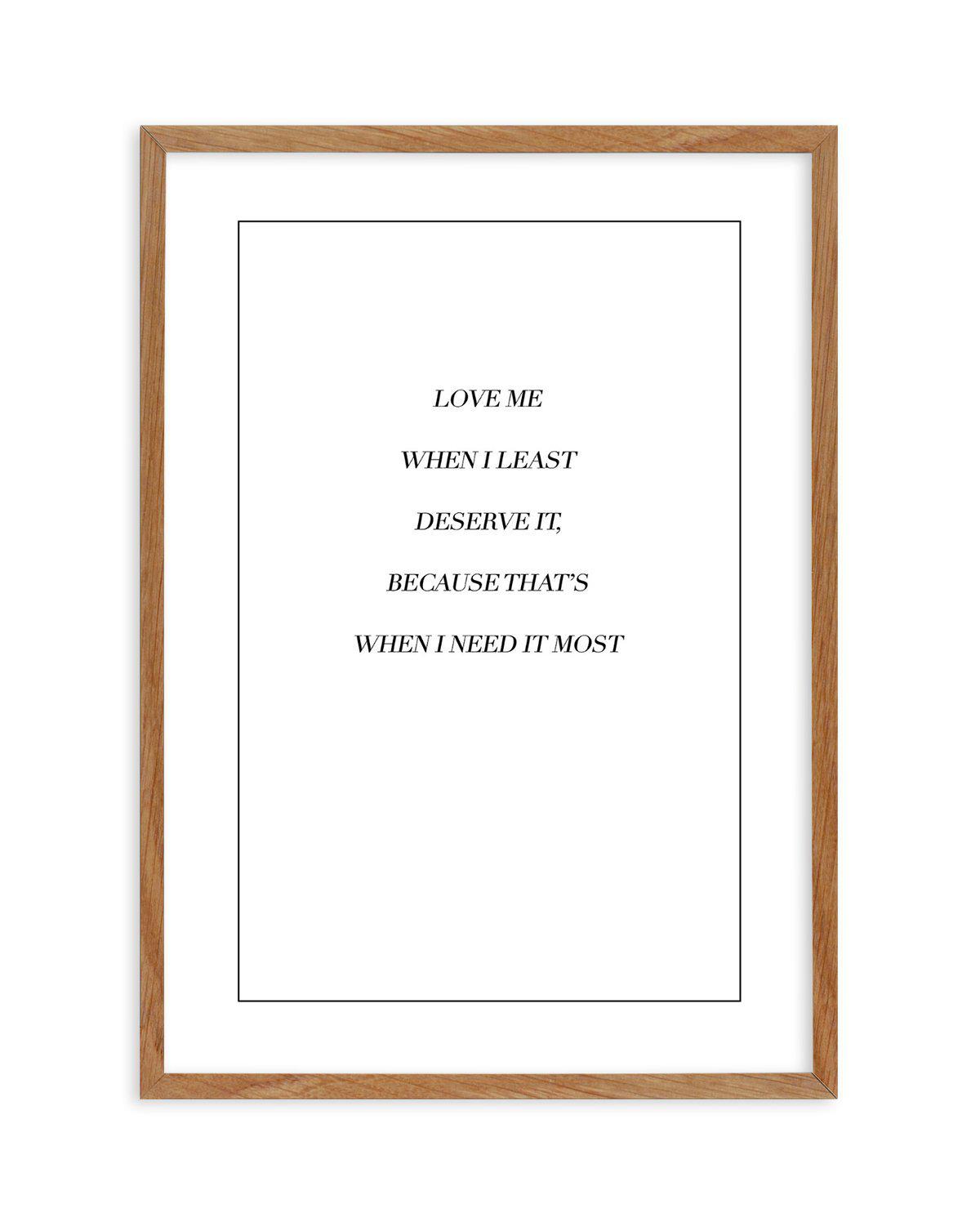 Love Me When I Need It Most Art Print-PRINT-Olive et Oriel-Olive et Oriel-50x70 cm | 19.6" x 27.5"-Walnut-With White Border-Buy-Australian-Art-Prints-Online-with-Olive-et-Oriel-Your-Artwork-Specialists-Austrailia-Decorate-With-Coastal-Photo-Wall-Art-Prints-From-Our-Beach-House-Artwork-Collection-Fine-Poster-and-Framed-Artwork