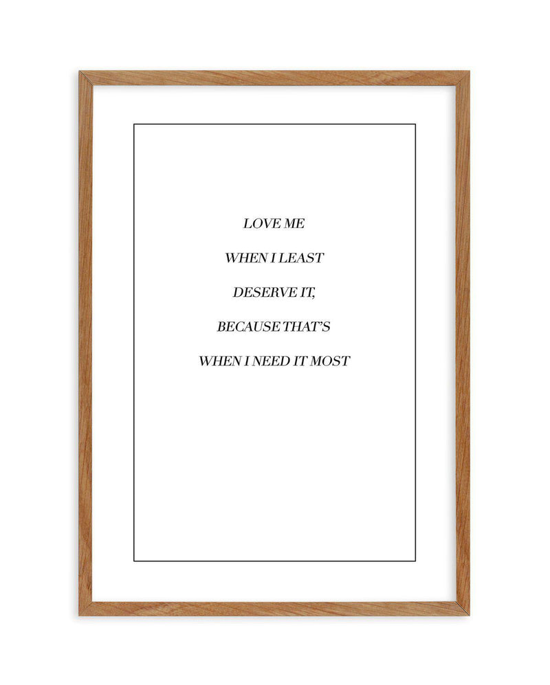 Love Me When I Need It Most Art Print-PRINT-Olive et Oriel-Olive et Oriel-50x70 cm | 19.6" x 27.5"-Walnut-With White Border-Buy-Australian-Art-Prints-Online-with-Olive-et-Oriel-Your-Artwork-Specialists-Austrailia-Decorate-With-Coastal-Photo-Wall-Art-Prints-From-Our-Beach-House-Artwork-Collection-Fine-Poster-and-Framed-Artwork