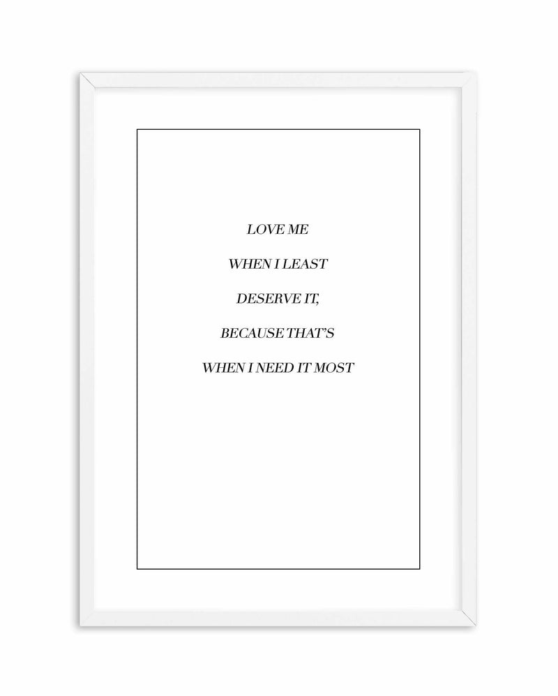 Love Me When I Need It Most Art Print-PRINT-Olive et Oriel-Olive et Oriel-A5 | 5.8" x 8.3" | 14.8 x 21cm-White-With White Border-Buy-Australian-Art-Prints-Online-with-Olive-et-Oriel-Your-Artwork-Specialists-Austrailia-Decorate-With-Coastal-Photo-Wall-Art-Prints-From-Our-Beach-House-Artwork-Collection-Fine-Poster-and-Framed-Artwork