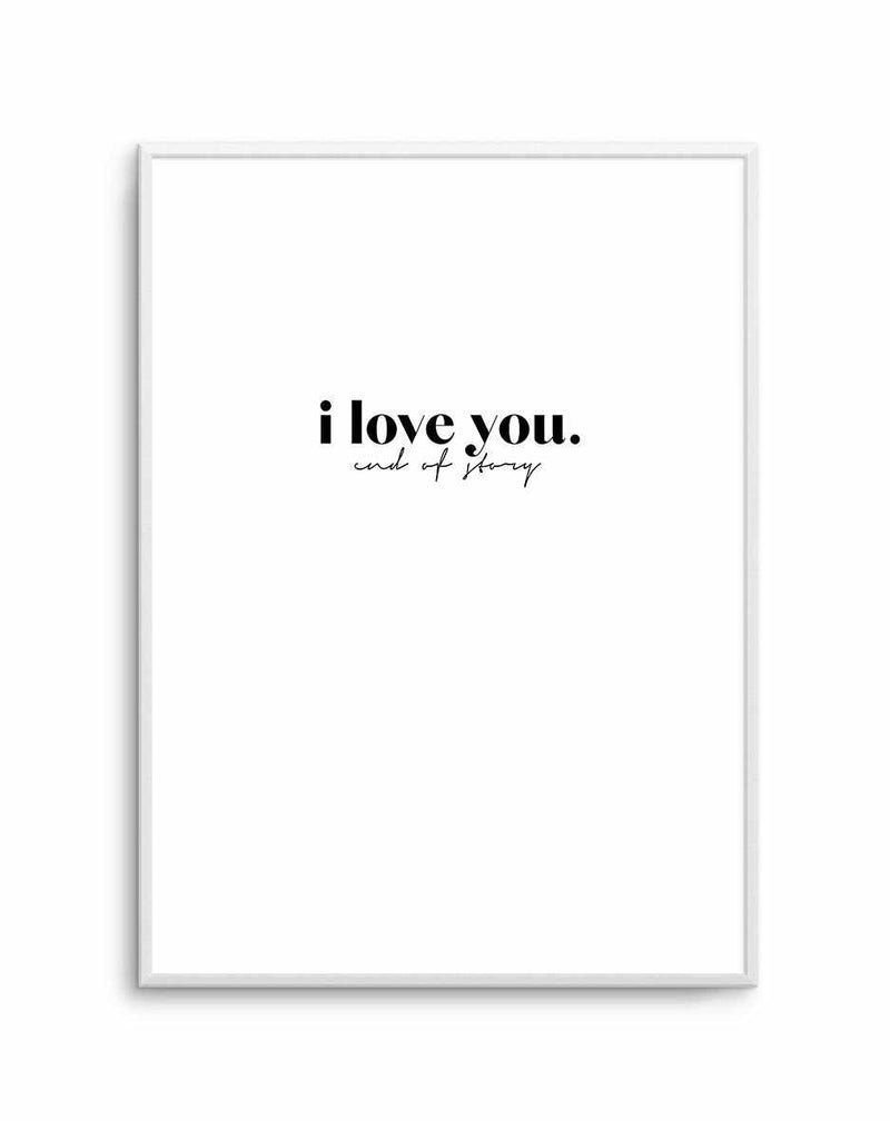 Love You - End Of. Art Print-PRINT-Olive et Oriel-Olive et Oriel-A5 | 5.8" x 8.3" | 14.8 x 21cm-Unframed Art Print-With White Border-Buy-Australian-Art-Prints-Online-with-Olive-et-Oriel-Your-Artwork-Specialists-Austrailia-Decorate-With-Coastal-Photo-Wall-Art-Prints-From-Our-Beach-House-Artwork-Collection-Fine-Poster-and-Framed-Artwork