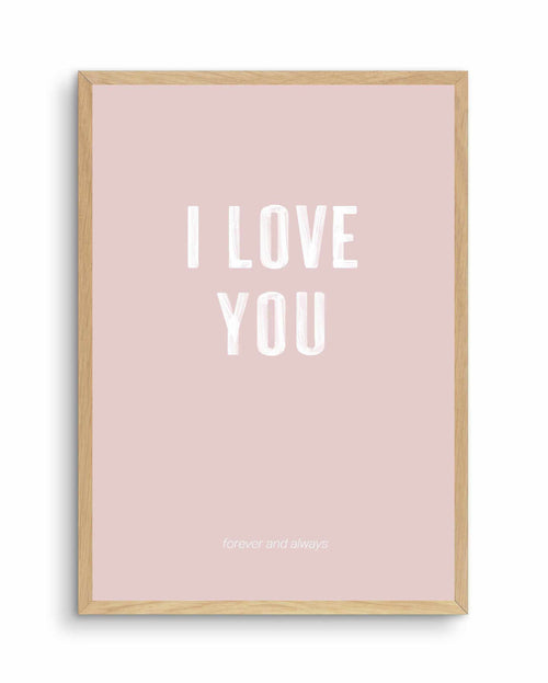 Love You Forever & Always | Blush BG Art Print-PRINT-Olive et Oriel-Olive et Oriel-A4 | 8.3" x 11.7" | 21 x 29.7cm-Oak-With White Border-Buy-Australian-Art-Prints-Online-with-Olive-et-Oriel-Your-Artwork-Specialists-Austrailia-Decorate-With-Coastal-Photo-Wall-Art-Prints-From-Our-Beach-House-Artwork-Collection-Fine-Poster-and-Framed-Artwork