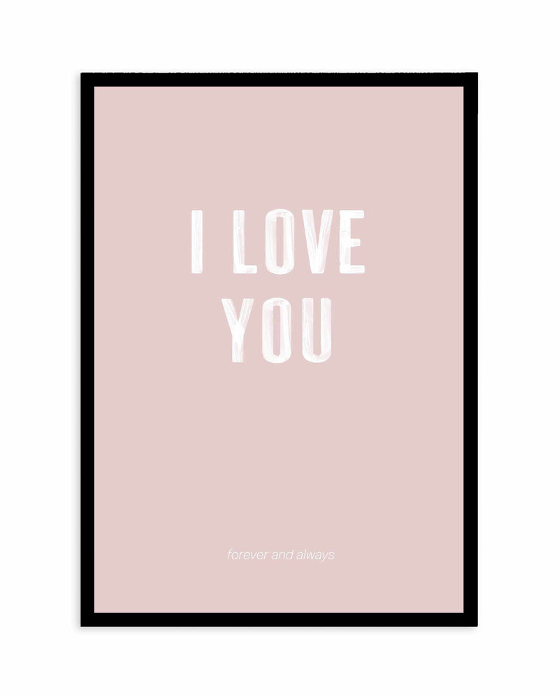 Love You Forever & Always | Blush BG Art Print-PRINT-Olive et Oriel-Olive et Oriel-A4 | 8.3" x 11.7" | 21 x 29.7cm-Black-With White Border-Buy-Australian-Art-Prints-Online-with-Olive-et-Oriel-Your-Artwork-Specialists-Austrailia-Decorate-With-Coastal-Photo-Wall-Art-Prints-From-Our-Beach-House-Artwork-Collection-Fine-Poster-and-Framed-Artwork