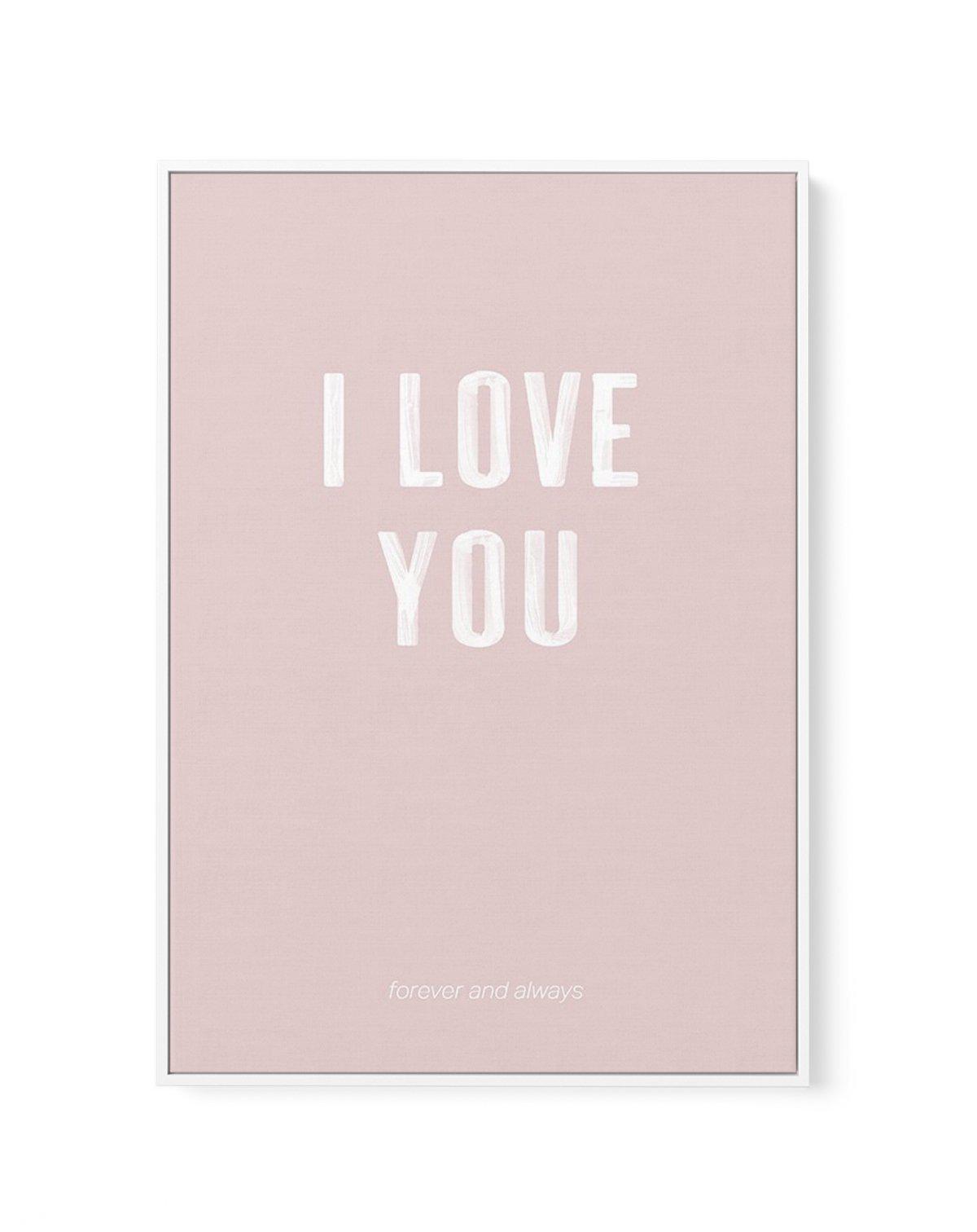 Love You Forever & Always | Blush BG | Framed Canvas-CANVAS-You can shop wall art online with Olive et Oriel for everything from abstract art to fun kids wall art. Our beautiful modern art prints and canvas art are available from large canvas prints to wall art paintings and our proudly Australian artwork collection offers only the highest quality framed large wall art and canvas art Australia - You can buy fashion photography prints or Hampton print posters and paintings on canvas from Olive et