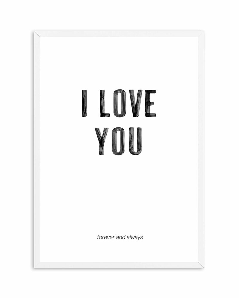 Love You Forever & Always | B&W Art Print-PRINT-Olive et Oriel-Olive et Oriel-A4 | 8.3" x 11.7" | 21 x 29.7cm-White-With White Border-Buy-Australian-Art-Prints-Online-with-Olive-et-Oriel-Your-Artwork-Specialists-Austrailia-Decorate-With-Coastal-Photo-Wall-Art-Prints-From-Our-Beach-House-Artwork-Collection-Fine-Poster-and-Framed-Artwork