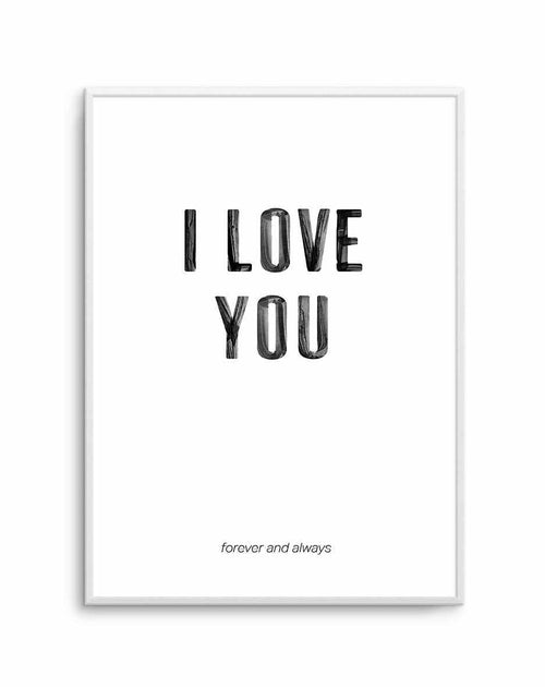 Love You Forever & Always | B&W Art Print-PRINT-Olive et Oriel-Olive et Oriel-A5 | 5.8" x 8.3" | 14.8 x 21cm-Unframed Art Print-With White Border-Buy-Australian-Art-Prints-Online-with-Olive-et-Oriel-Your-Artwork-Specialists-Austrailia-Decorate-With-Coastal-Photo-Wall-Art-Prints-From-Our-Beach-House-Artwork-Collection-Fine-Poster-and-Framed-Artwork
