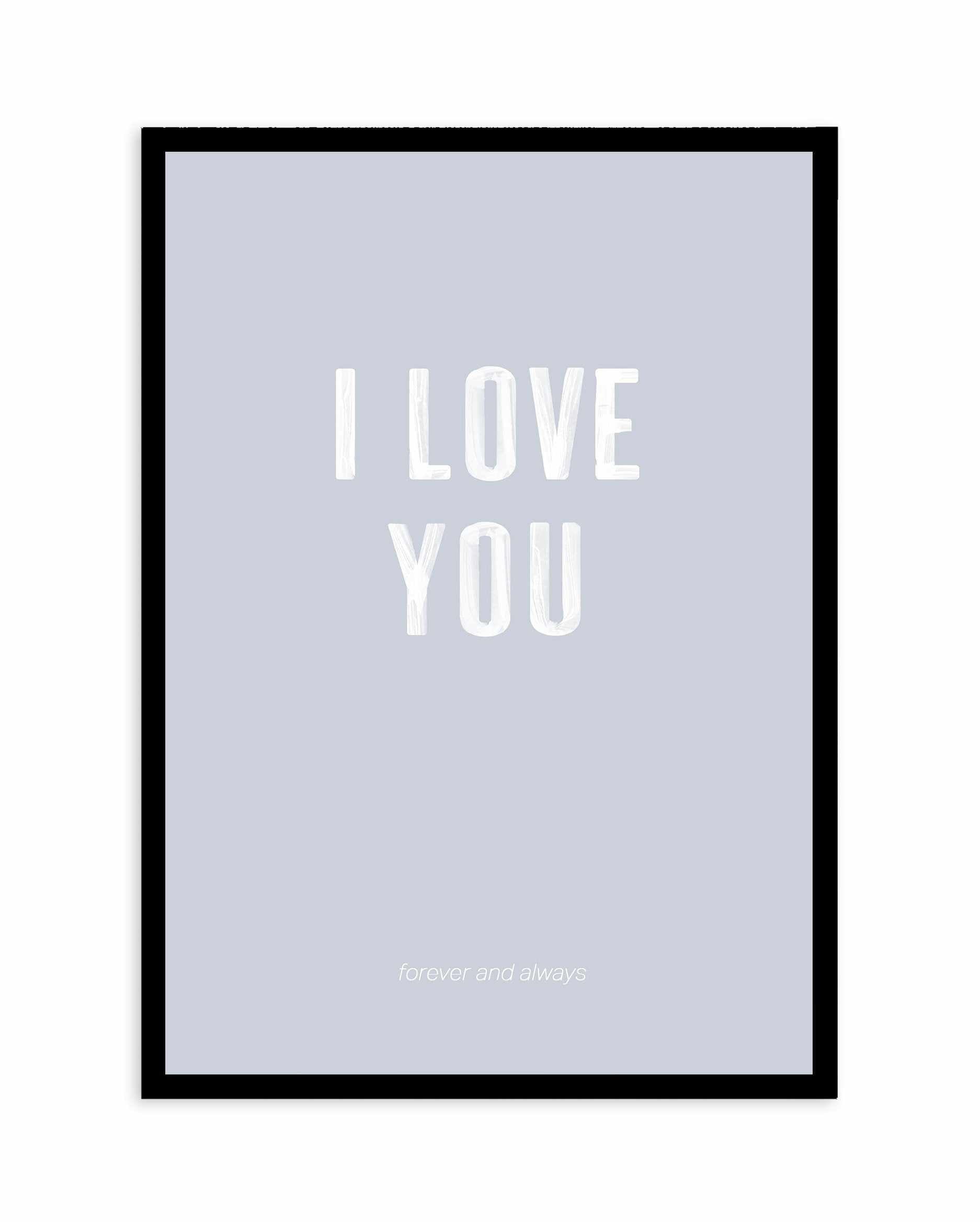 Love You Forever & Always | Grey BG Art Print-PRINT-Olive et Oriel-Olive et Oriel-A4 | 8.3" x 11.7" | 21 x 29.7cm-Black-With White Border-Buy-Australian-Art-Prints-Online-with-Olive-et-Oriel-Your-Artwork-Specialists-Austrailia-Decorate-With-Coastal-Photo-Wall-Art-Prints-From-Our-Beach-House-Artwork-Collection-Fine-Poster-and-Framed-Artwork