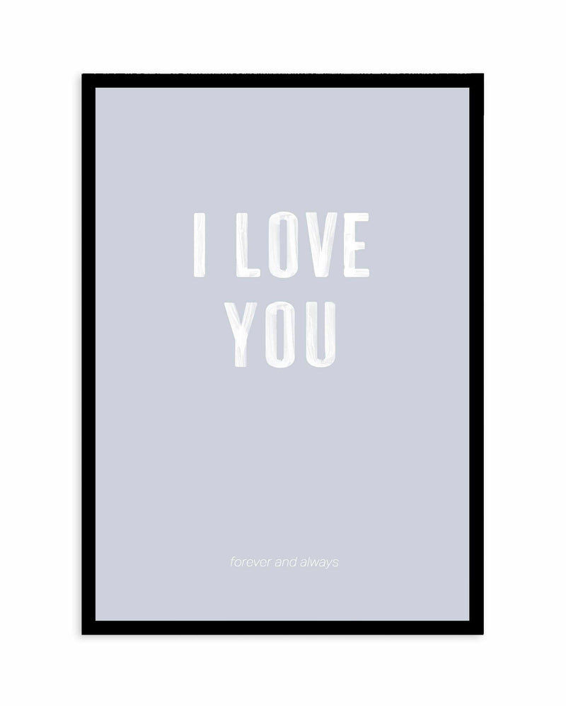 Love You Forever & Always | Grey BG Art Print-PRINT-Olive et Oriel-Olive et Oriel-A4 | 8.3" x 11.7" | 21 x 29.7cm-Black-With White Border-Buy-Australian-Art-Prints-Online-with-Olive-et-Oriel-Your-Artwork-Specialists-Austrailia-Decorate-With-Coastal-Photo-Wall-Art-Prints-From-Our-Beach-House-Artwork-Collection-Fine-Poster-and-Framed-Artwork