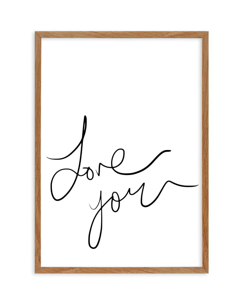 Love You | Hand Scripted Art Print-PRINT-Olive et Oriel-Olive et Oriel-50x70 cm | 19.6" x 27.5"-Walnut-With White Border-Buy-Australian-Art-Prints-Online-with-Olive-et-Oriel-Your-Artwork-Specialists-Austrailia-Decorate-With-Coastal-Photo-Wall-Art-Prints-From-Our-Beach-House-Artwork-Collection-Fine-Poster-and-Framed-Artwork