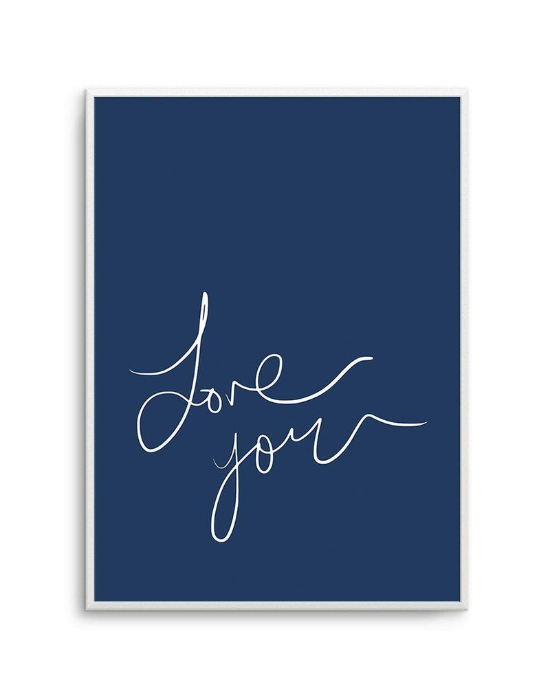 Love You | Hand Scripted | Navy Art Print-PRINT-Olive et Oriel-Olive et Oriel-A5 | 5.8" x 8.3" | 14.8 x 21cm-Unframed Art Print-With White Border-Buy-Australian-Art-Prints-Online-with-Olive-et-Oriel-Your-Artwork-Specialists-Austrailia-Decorate-With-Coastal-Photo-Wall-Art-Prints-From-Our-Beach-House-Artwork-Collection-Fine-Poster-and-Framed-Artwork