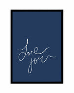 Love You | Hand Scripted | Navy Art Print-PRINT-Olive et Oriel-Olive et Oriel-A5 | 5.8" x 8.3" | 14.8 x 21cm-Black-With White Border-Buy-Australian-Art-Prints-Online-with-Olive-et-Oriel-Your-Artwork-Specialists-Austrailia-Decorate-With-Coastal-Photo-Wall-Art-Prints-From-Our-Beach-House-Artwork-Collection-Fine-Poster-and-Framed-Artwork