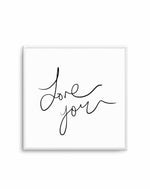 Love You SQ Art Print-PRINT-Olive et Oriel-Olive et Oriel-Buy-Australian-Art-Prints-Online-with-Olive-et-Oriel-Your-Artwork-Specialists-Austrailia-Decorate-With-Coastal-Photo-Wall-Art-Prints-From-Our-Beach-House-Artwork-Collection-Fine-Poster-and-Framed-Artwork