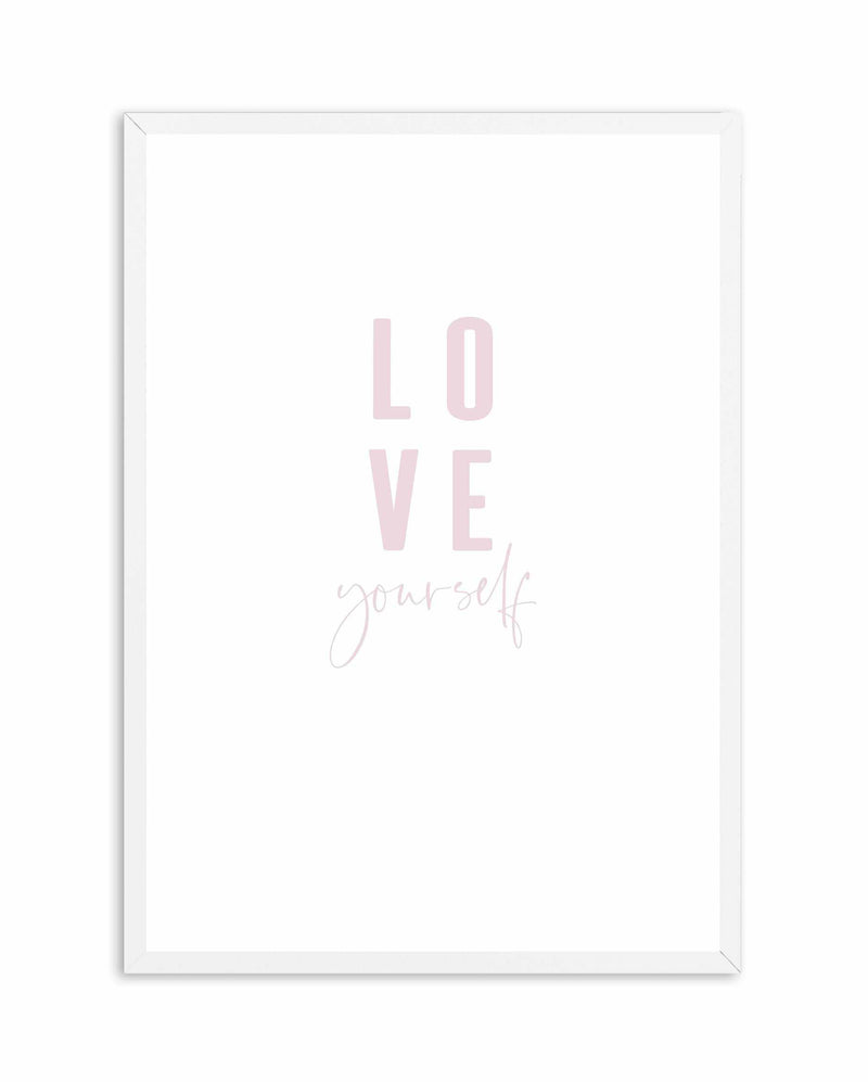 Love Yourself | 2 Colour Options Art Print-PRINT-Olive et Oriel-Olive et Oriel-A4 | 8.3" x 11.7" | 21 x 29.7cm-White-With White Border-Buy-Australian-Art-Prints-Online-with-Olive-et-Oriel-Your-Artwork-Specialists-Austrailia-Decorate-With-Coastal-Photo-Wall-Art-Prints-From-Our-Beach-House-Artwork-Collection-Fine-Poster-and-Framed-Artwork