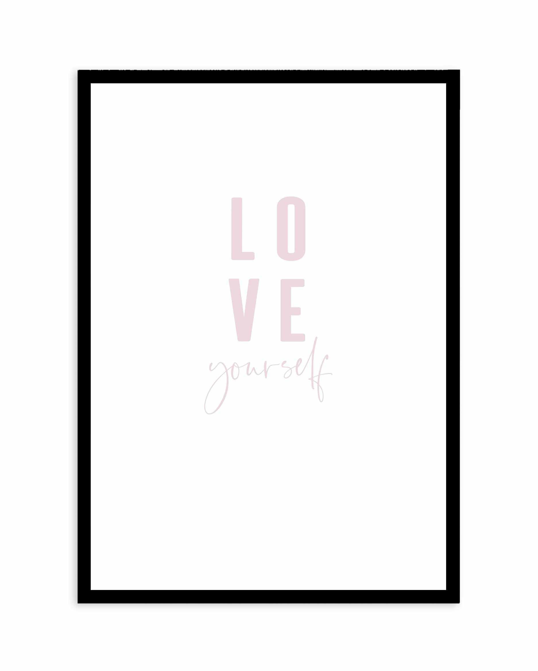 Love Yourself | 2 Colour Options Art Print-PRINT-Olive et Oriel-Olive et Oriel-A4 | 8.3" x 11.7" | 21 x 29.7cm-Black-With White Border-Buy-Australian-Art-Prints-Online-with-Olive-et-Oriel-Your-Artwork-Specialists-Austrailia-Decorate-With-Coastal-Photo-Wall-Art-Prints-From-Our-Beach-House-Artwork-Collection-Fine-Poster-and-Framed-Artwork