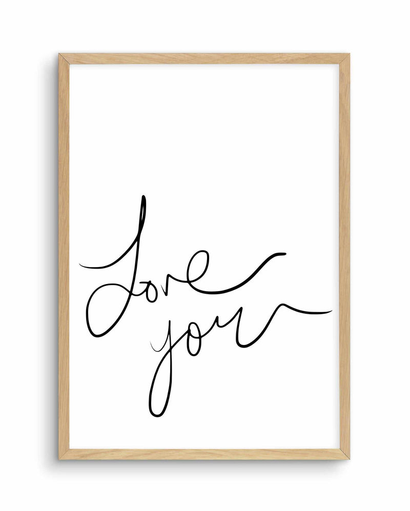 Love You | Hand Scripted Art Print-PRINT-Olive et Oriel-Olive et Oriel-A5 | 5.8" x 8.3" | 14.8 x 21cm-Oak-With White Border-Buy-Australian-Art-Prints-Online-with-Olive-et-Oriel-Your-Artwork-Specialists-Austrailia-Decorate-With-Coastal-Photo-Wall-Art-Prints-From-Our-Beach-House-Artwork-Collection-Fine-Poster-and-Framed-Artwork