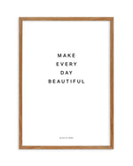 Make Every Day Beautiful Art Print-PRINT-Olive et Oriel-Olive et Oriel-50x70 cm | 19.6" x 27.5"-Walnut-With White Border-Buy-Australian-Art-Prints-Online-with-Olive-et-Oriel-Your-Artwork-Specialists-Austrailia-Decorate-With-Coastal-Photo-Wall-Art-Prints-From-Our-Beach-House-Artwork-Collection-Fine-Poster-and-Framed-Artwork