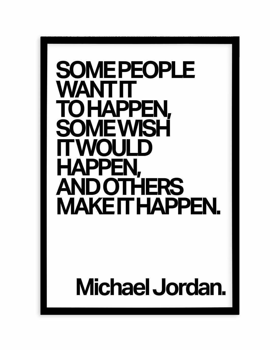 Make it Happen | Michael Jordan Art Print-PRINT-Olive et Oriel-Olive et Oriel-A5 | 5.8" x 8.3" | 14.8 x 21cm-Black-With White Border-Buy-Australian-Art-Prints-Online-with-Olive-et-Oriel-Your-Artwork-Specialists-Austrailia-Decorate-With-Coastal-Photo-Wall-Art-Prints-From-Our-Beach-House-Artwork-Collection-Fine-Poster-and-Framed-Artwork