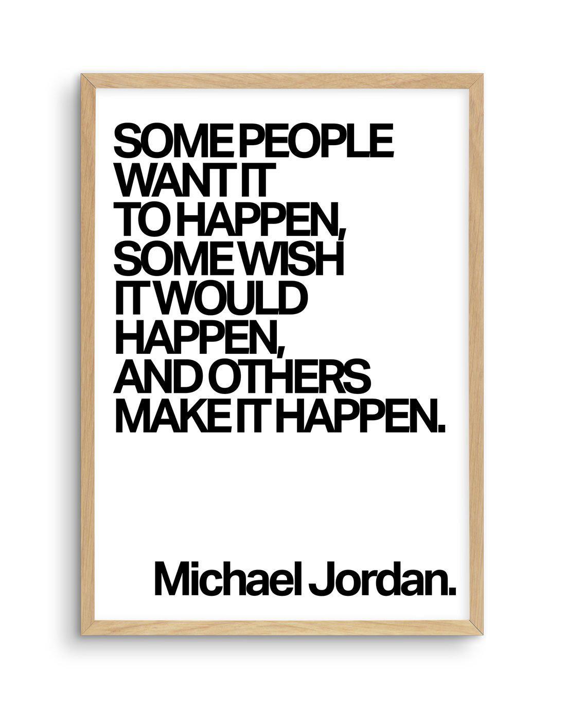 Make it Happen | Michael Jordan Art Print-PRINT-Olive et Oriel-Olive et Oriel-A5 | 5.8" x 8.3" | 14.8 x 21cm-Oak-With White Border-Buy-Australian-Art-Prints-Online-with-Olive-et-Oriel-Your-Artwork-Specialists-Austrailia-Decorate-With-Coastal-Photo-Wall-Art-Prints-From-Our-Beach-House-Artwork-Collection-Fine-Poster-and-Framed-Artwork