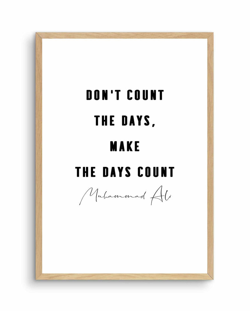 Make The Days Count | B&W Art Print-PRINT-Olive et Oriel-Olive et Oriel-A4 | 8.3" x 11.7" | 21 x 29.7cm-Oak-With White Border-Buy-Australian-Art-Prints-Online-with-Olive-et-Oriel-Your-Artwork-Specialists-Austrailia-Decorate-With-Coastal-Photo-Wall-Art-Prints-From-Our-Beach-House-Artwork-Collection-Fine-Poster-and-Framed-Artwork