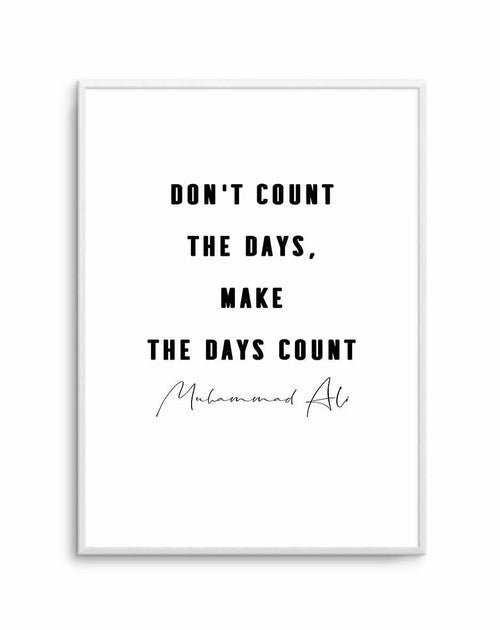 Make The Days Count | B&W Art Print-PRINT-Olive et Oriel-Olive et Oriel-A5 | 5.8" x 8.3" | 14.8 x 21cm-Unframed Art Print-With White Border-Buy-Australian-Art-Prints-Online-with-Olive-et-Oriel-Your-Artwork-Specialists-Austrailia-Decorate-With-Coastal-Photo-Wall-Art-Prints-From-Our-Beach-House-Artwork-Collection-Fine-Poster-and-Framed-Artwork