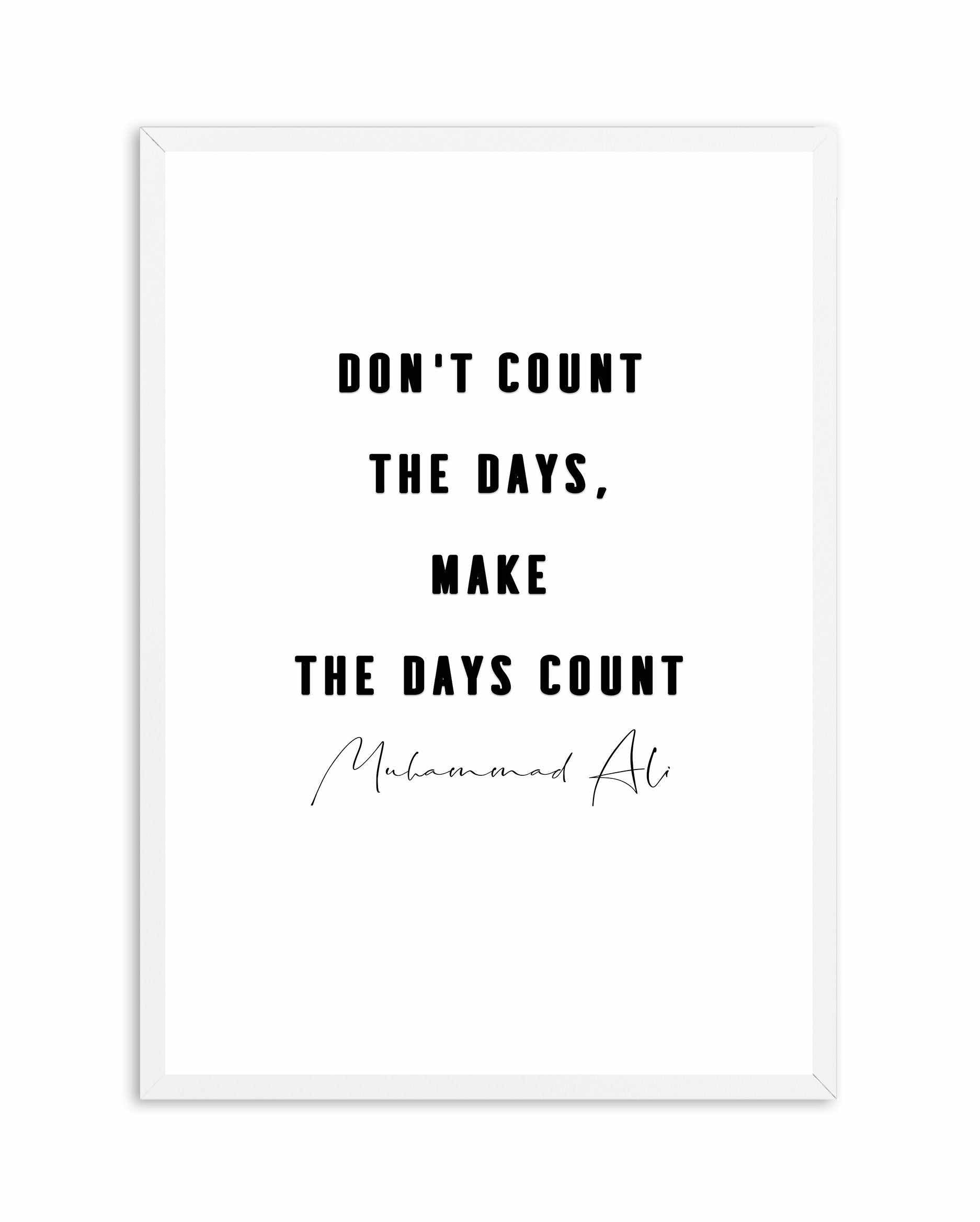 Make The Days Count | B&W Art Print-PRINT-Olive et Oriel-Olive et Oriel-A4 | 8.3" x 11.7" | 21 x 29.7cm-White-With White Border-Buy-Australian-Art-Prints-Online-with-Olive-et-Oriel-Your-Artwork-Specialists-Austrailia-Decorate-With-Coastal-Photo-Wall-Art-Prints-From-Our-Beach-House-Artwork-Collection-Fine-Poster-and-Framed-Artwork