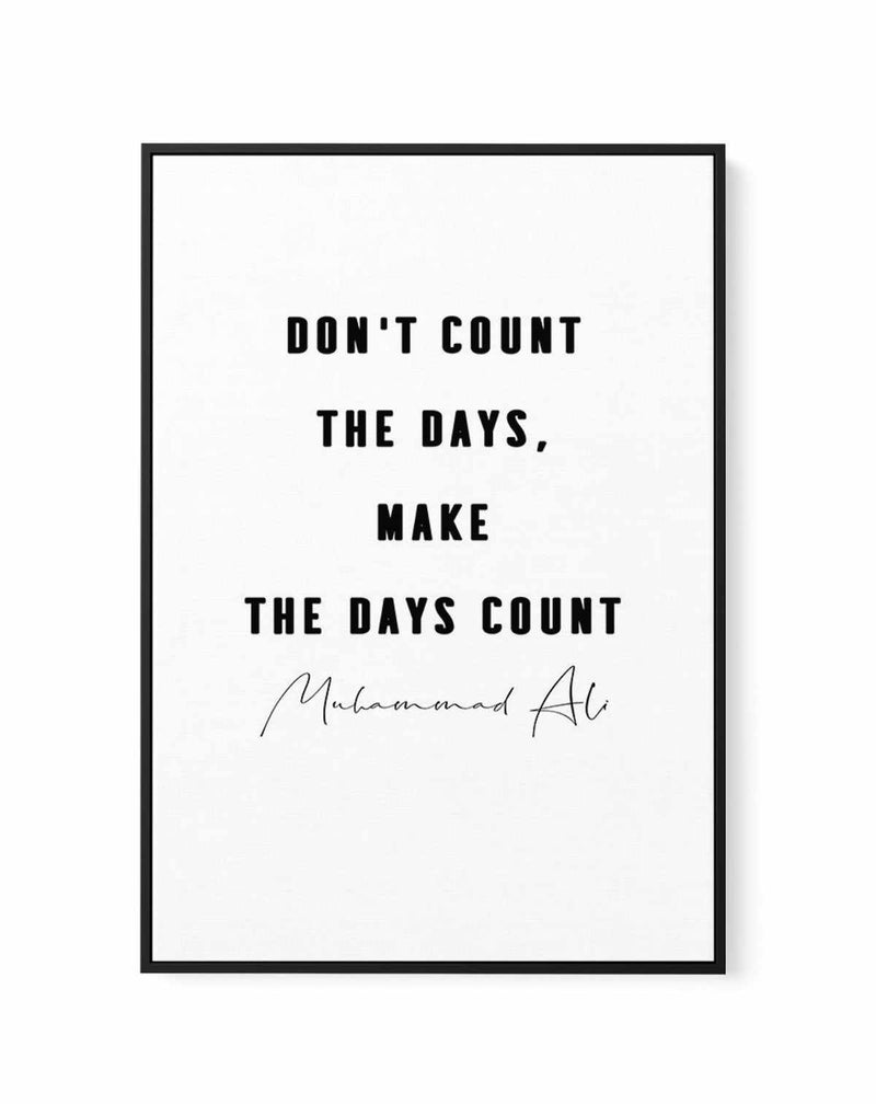 Make The Days Count | B&W | Framed Canvas-CANVAS-You can shop wall art online with Olive et Oriel for everything from abstract art to fun kids wall art. Our beautiful modern art prints and canvas art are available from large canvas prints to wall art paintings and our proudly Australian artwork collection offers only the highest quality framed large wall art and canvas art Australia - You can buy fashion photography prints or Hampton print posters and paintings on canvas from Olive et Oriel and 