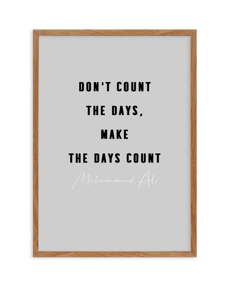 Make The Days Count | Grey Art Print-PRINT-Olive et Oriel-Olive et Oriel-50x70 cm | 19.6" x 27.5"-Walnut-With White Border-Buy-Australian-Art-Prints-Online-with-Olive-et-Oriel-Your-Artwork-Specialists-Austrailia-Decorate-With-Coastal-Photo-Wall-Art-Prints-From-Our-Beach-House-Artwork-Collection-Fine-Poster-and-Framed-Artwork