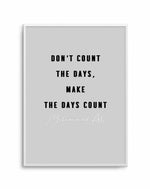 Make The Days Count | Grey Art Print-PRINT-Olive et Oriel-Olive et Oriel-A5 | 5.8" x 8.3" | 14.8 x 21cm-Unframed Art Print-With White Border-Buy-Australian-Art-Prints-Online-with-Olive-et-Oriel-Your-Artwork-Specialists-Austrailia-Decorate-With-Coastal-Photo-Wall-Art-Prints-From-Our-Beach-House-Artwork-Collection-Fine-Poster-and-Framed-Artwork