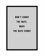Make The Days Count | Grey Art Print-PRINT-Olive et Oriel-Olive et Oriel-A4 | 8.3" x 11.7" | 21 x 29.7cm-Black-With White Border-Buy-Australian-Art-Prints-Online-with-Olive-et-Oriel-Your-Artwork-Specialists-Austrailia-Decorate-With-Coastal-Photo-Wall-Art-Prints-From-Our-Beach-House-Artwork-Collection-Fine-Poster-and-Framed-Artwork
