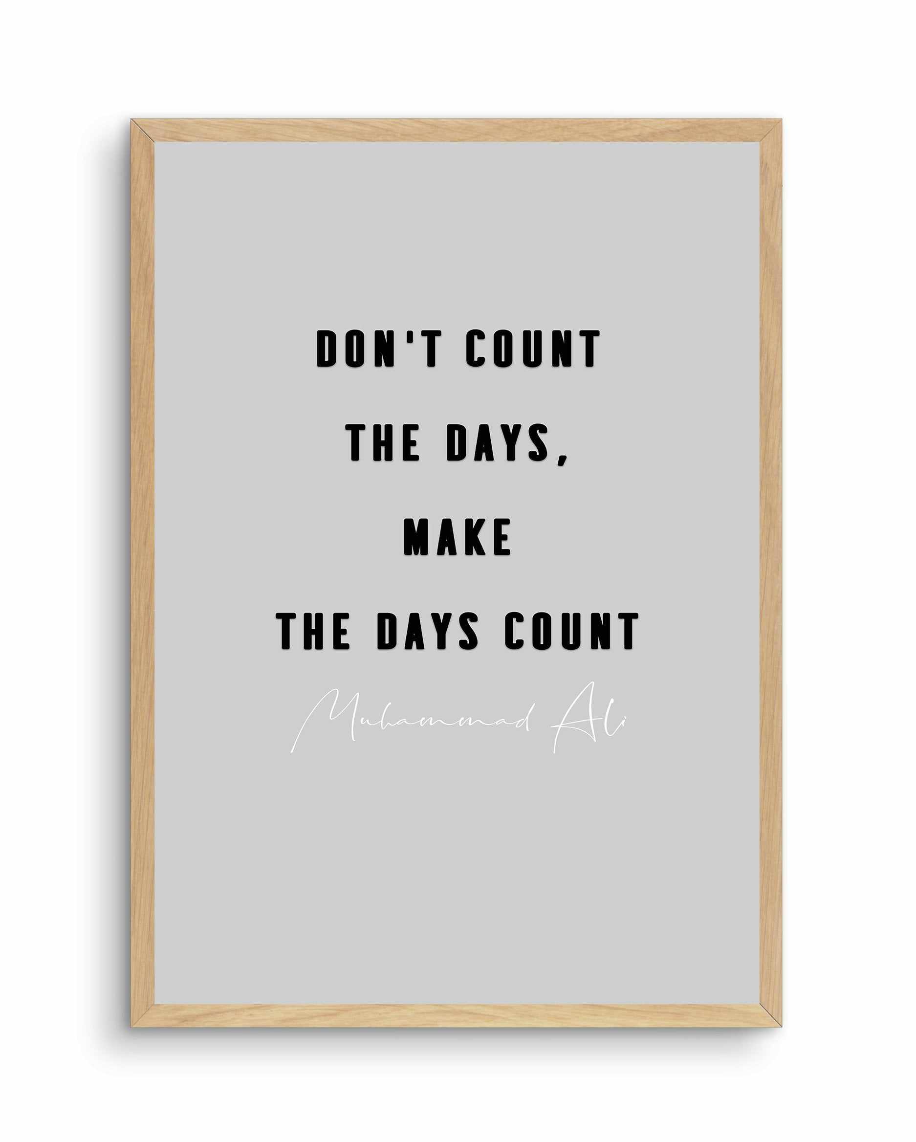 Make The Days Count | Grey Art Print-PRINT-Olive et Oriel-Olive et Oriel-A4 | 8.3" x 11.7" | 21 x 29.7cm-Oak-With White Border-Buy-Australian-Art-Prints-Online-with-Olive-et-Oriel-Your-Artwork-Specialists-Austrailia-Decorate-With-Coastal-Photo-Wall-Art-Prints-From-Our-Beach-House-Artwork-Collection-Fine-Poster-and-Framed-Artwork