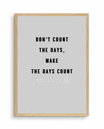 Make The Days Count | Grey Art Print-PRINT-Olive et Oriel-Olive et Oriel-A4 | 8.3" x 11.7" | 21 x 29.7cm-Oak-With White Border-Buy-Australian-Art-Prints-Online-with-Olive-et-Oriel-Your-Artwork-Specialists-Austrailia-Decorate-With-Coastal-Photo-Wall-Art-Prints-From-Our-Beach-House-Artwork-Collection-Fine-Poster-and-Framed-Artwork