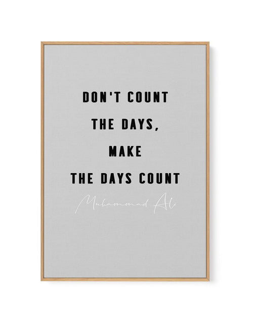Make The Days Count | Grey | Framed Canvas-CANVAS-You can shop wall art online with Olive et Oriel for everything from abstract art to fun kids wall art. Our beautiful modern art prints and canvas art are available from large canvas prints to wall art paintings and our proudly Australian artwork collection offers only the highest quality framed large wall art and canvas art Australia - You can buy fashion photography prints or Hampton print posters and paintings on canvas from Olive et Oriel and