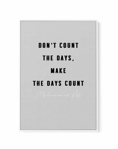 Make The Days Count | Grey | Framed Canvas-CANVAS-You can shop wall art online with Olive et Oriel for everything from abstract art to fun kids wall art. Our beautiful modern art prints and canvas art are available from large canvas prints to wall art paintings and our proudly Australian artwork collection offers only the highest quality framed large wall art and canvas art Australia - You can buy fashion photography prints or Hampton print posters and paintings on canvas from Olive et Oriel and
