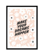 Make Your Dreams Happen Art Print-PRINT-Olive et Oriel-Olive et Oriel-A5 | 5.8" x 8.3" | 14.8 x 21cm-Black-With White Border-Buy-Australian-Art-Prints-Online-with-Olive-et-Oriel-Your-Artwork-Specialists-Austrailia-Decorate-With-Coastal-Photo-Wall-Art-Prints-From-Our-Beach-House-Artwork-Collection-Fine-Poster-and-Framed-Artwork