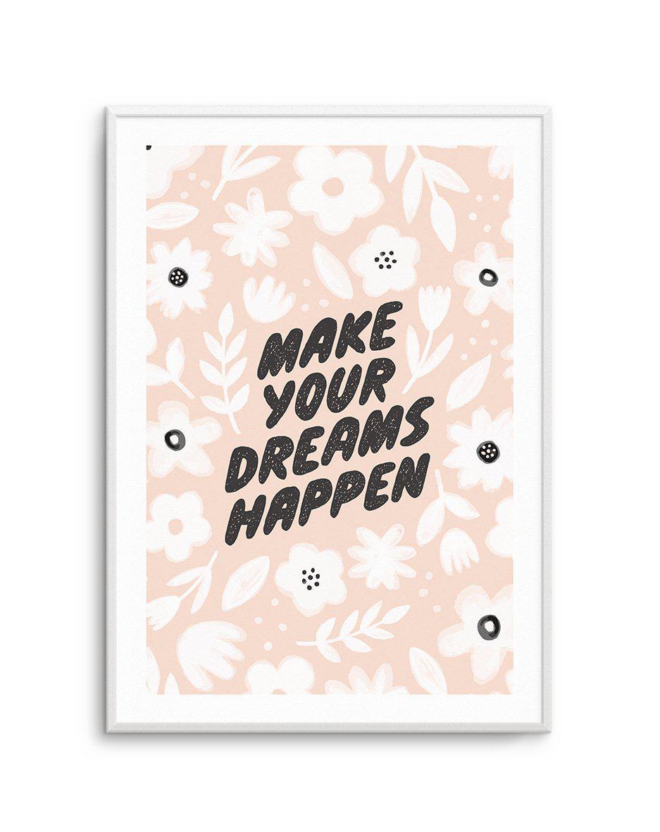 Make Your Dreams Happen Art Print-PRINT-Olive et Oriel-Olive et Oriel-A5 | 5.8" x 8.3" | 14.8 x 21cm-Unframed Art Print-With White Border-Buy-Australian-Art-Prints-Online-with-Olive-et-Oriel-Your-Artwork-Specialists-Austrailia-Decorate-With-Coastal-Photo-Wall-Art-Prints-From-Our-Beach-House-Artwork-Collection-Fine-Poster-and-Framed-Artwork