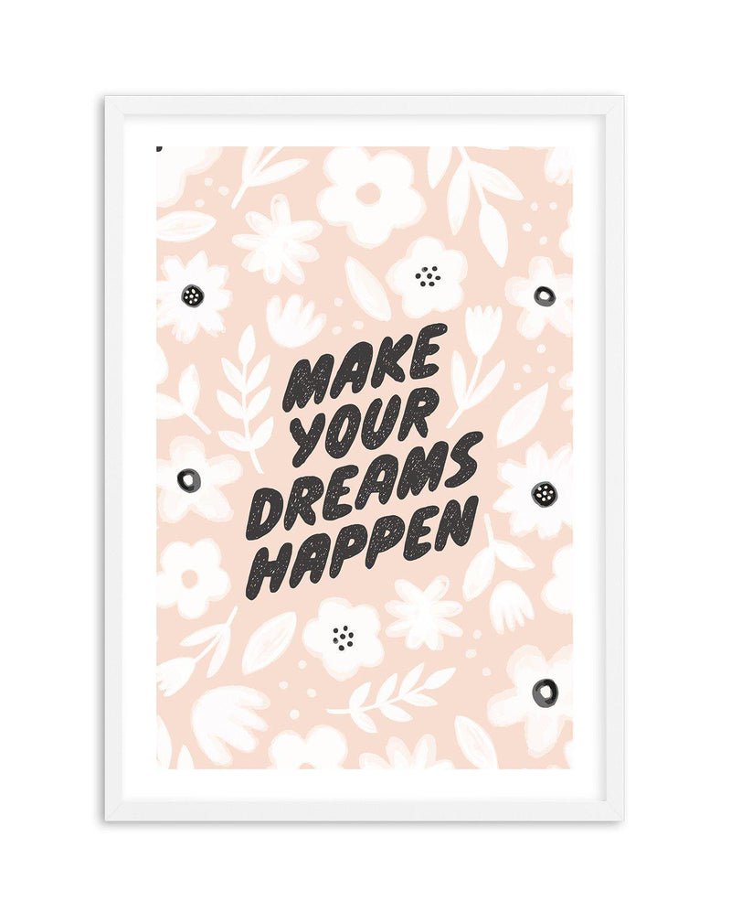 Make Your Dreams Happen Art Print-PRINT-Olive et Oriel-Olive et Oriel-A5 | 5.8" x 8.3" | 14.8 x 21cm-White-With White Border-Buy-Australian-Art-Prints-Online-with-Olive-et-Oriel-Your-Artwork-Specialists-Austrailia-Decorate-With-Coastal-Photo-Wall-Art-Prints-From-Our-Beach-House-Artwork-Collection-Fine-Poster-and-Framed-Artwork