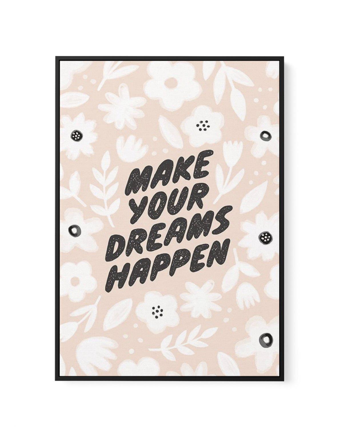 Make Your Dreams Happen | Framed Canvas-CANVAS-You can shop wall art online with Olive et Oriel for everything from abstract art to fun kids wall art. Our beautiful modern art prints and canvas art are available from large canvas prints to wall art paintings and our proudly Australian artwork collection offers only the highest quality framed large wall art and canvas art Australia - You can buy fashion photography prints or Hampton print posters and paintings on canvas from Olive et Oriel and ha