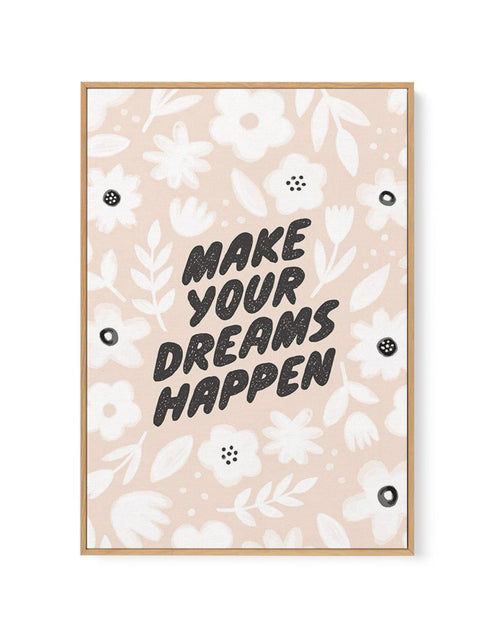 Make Your Dreams Happen | Framed Canvas-CANVAS-You can shop wall art online with Olive et Oriel for everything from abstract art to fun kids wall art. Our beautiful modern art prints and canvas art are available from large canvas prints to wall art paintings and our proudly Australian artwork collection offers only the highest quality framed large wall art and canvas art Australia - You can buy fashion photography prints or Hampton print posters and paintings on canvas from Olive et Oriel and ha