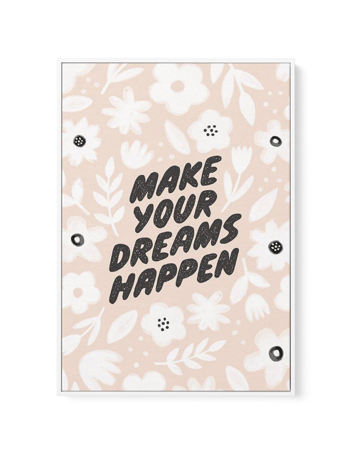 Make Your Dreams Happen | Framed Canvas-CANVAS-You can shop wall art online with Olive et Oriel for everything from abstract art to fun kids wall art. Our beautiful modern art prints and canvas art are available from large canvas prints to wall art paintings and our proudly Australian artwork collection offers only the highest quality framed large wall art and canvas art Australia - You can buy fashion photography prints or Hampton print posters and paintings on canvas from Olive et Oriel and ha