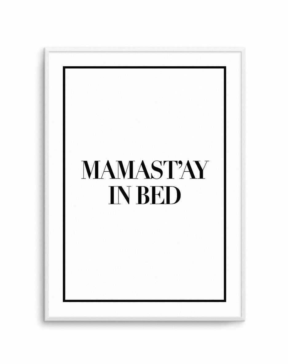 Mama Stay In Bed | 2 Colour Options Art Print-PRINT-Olive et Oriel-Olive et Oriel-Buy-Australian-Art-Prints-Online-with-Olive-et-Oriel-Your-Artwork-Specialists-Austrailia-Decorate-With-Coastal-Photo-Wall-Art-Prints-From-Our-Beach-House-Artwork-Collection-Fine-Poster-and-Framed-Artwork